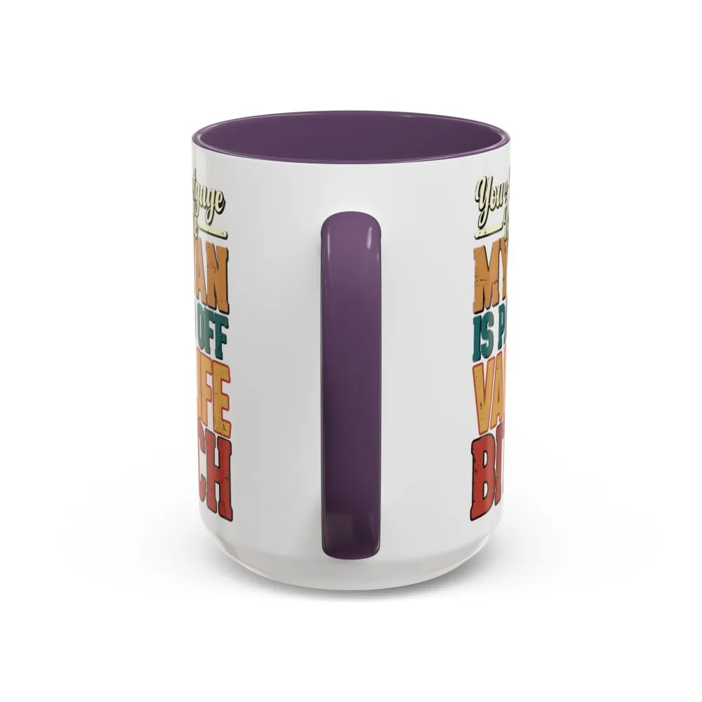 Accent Coffee Mug (11, 15oz) — "Your Mortgage Is Cute" Design F**K-Line