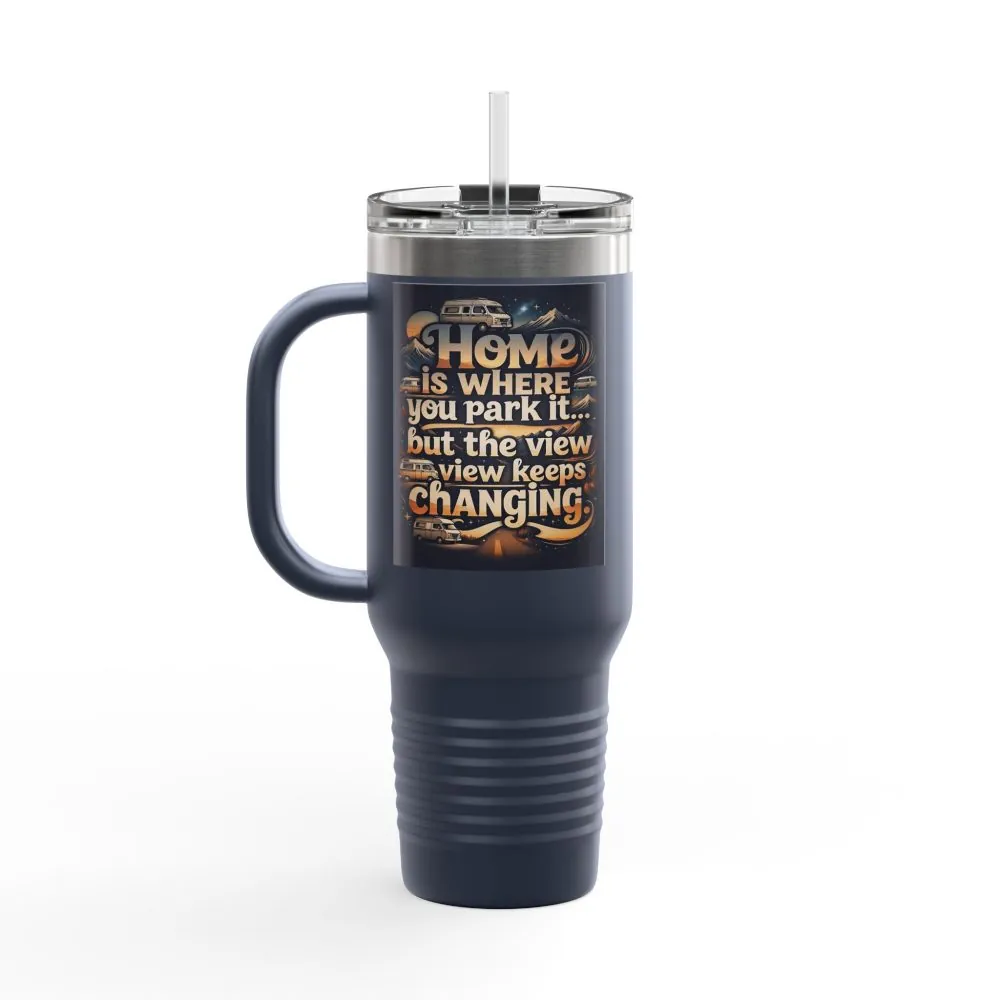 Insulated Travel Mug — "Home Is Where You Park It -But The View keep Changing" RV Camper Design