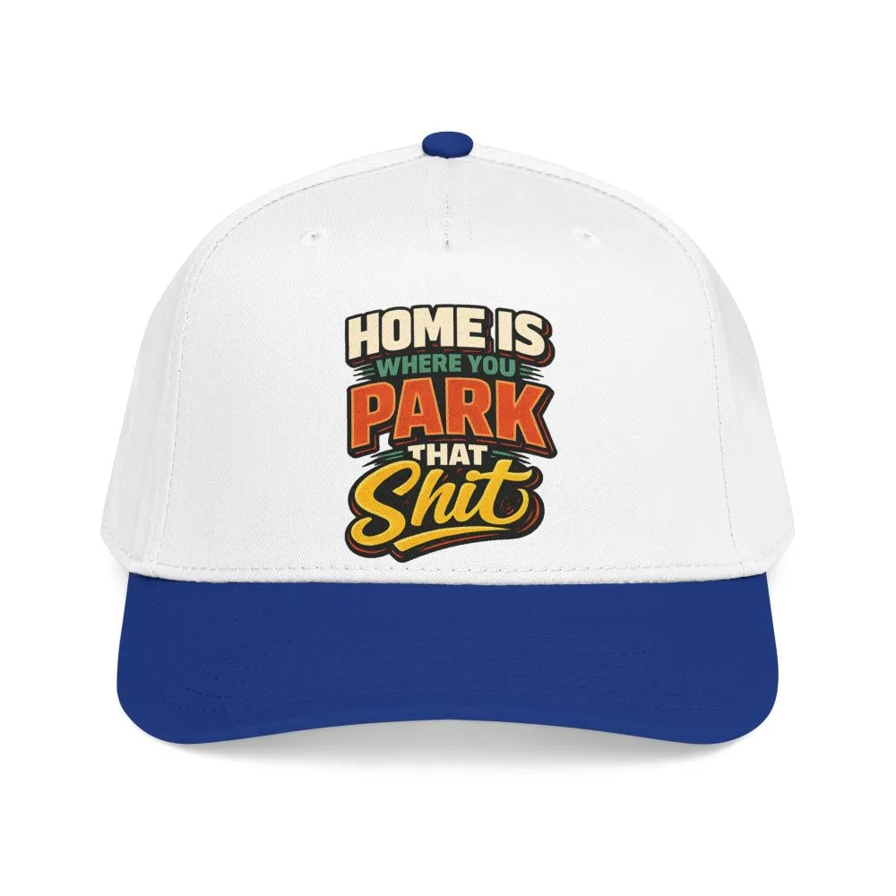 Baseball Cap - "Home Is Where You Park That Shit" Design F**K-Line