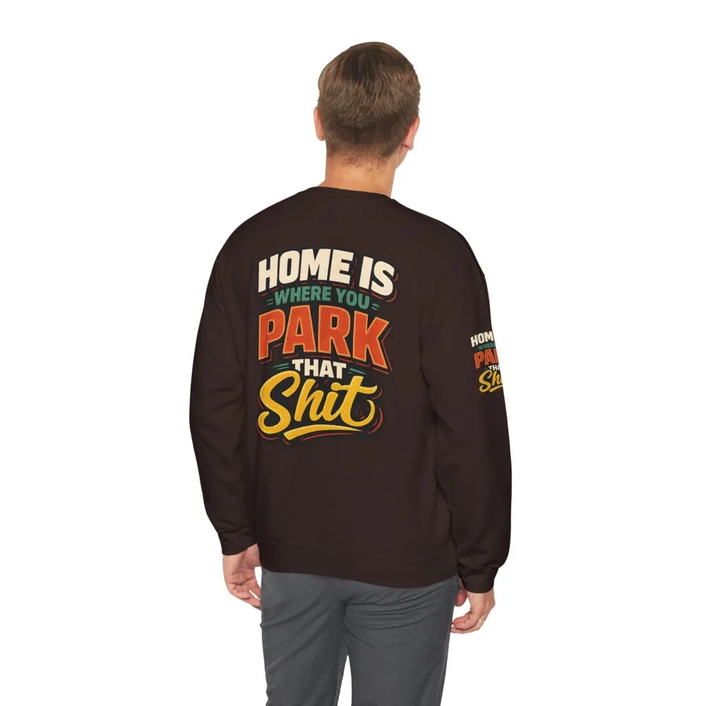 5749650555390006101_2048.jpeg Unisex Heavy Blend™ Crewneck Sweatshirt — "Home Is Where You Park That Shit" Design F**K-Line