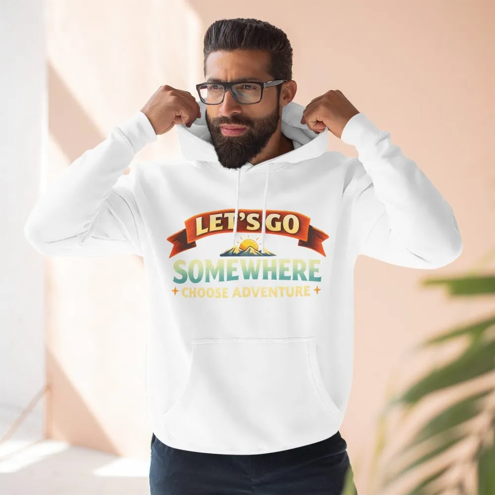 Three-Panel Fleece Hoodie - "Lets Go Somewhere" Design Scenic-Line
