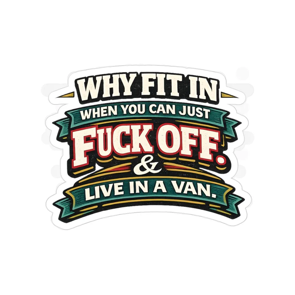 Transparent Outdoor Stickers – "Why Fit In" Design F**K-Line