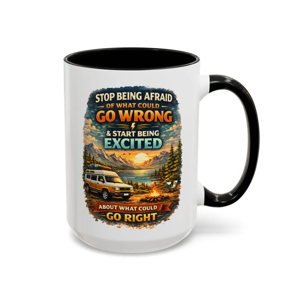 Accent Coffee Mug (11, 15oz) — "Stop Being Afraid Of What Could Go Wrong" Design Scenic-Line