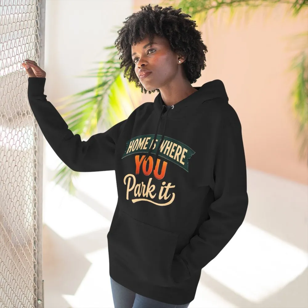 Three-Panel Fleece Hoodie - "Home Is Where You Park It" Design Scenic-Line