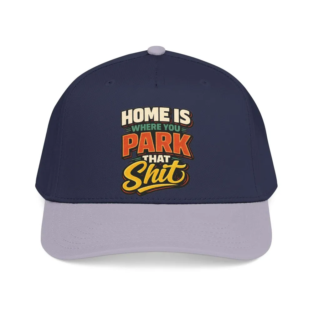 Baseball Cap - "Home Is Where You Park That Shit" Design F**K-Line