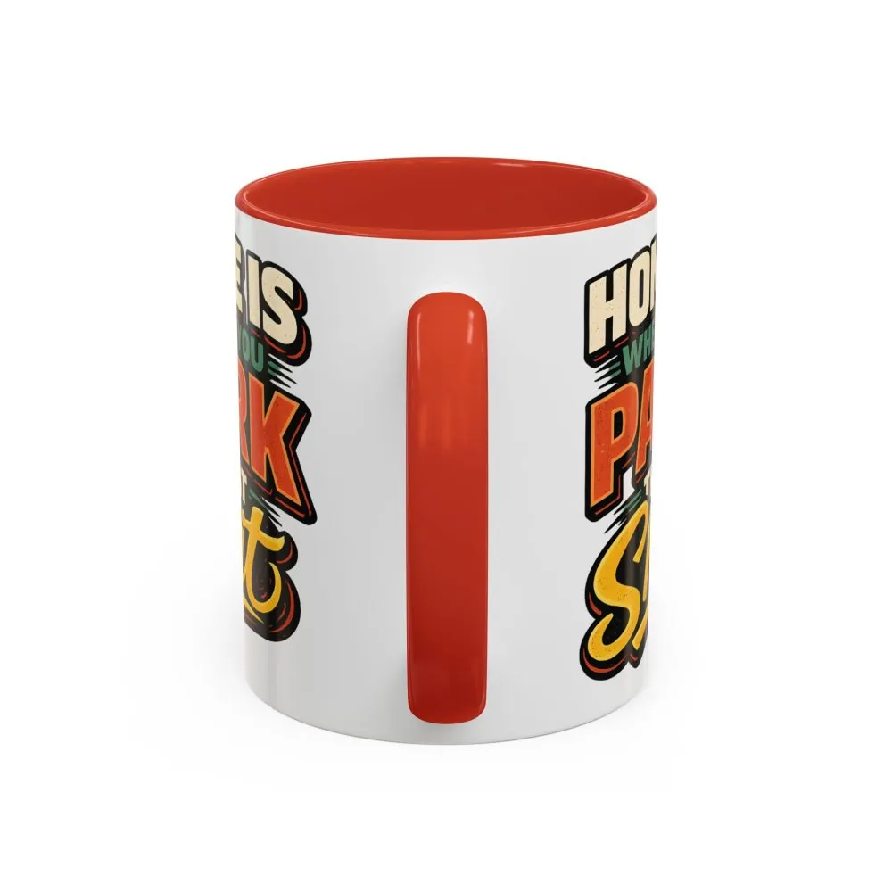 5960725750451914480_2048.jpeg Accent Coffee Mug (11, 15oz) — "Home Is Where You Park That Shit" Design F**K-Line