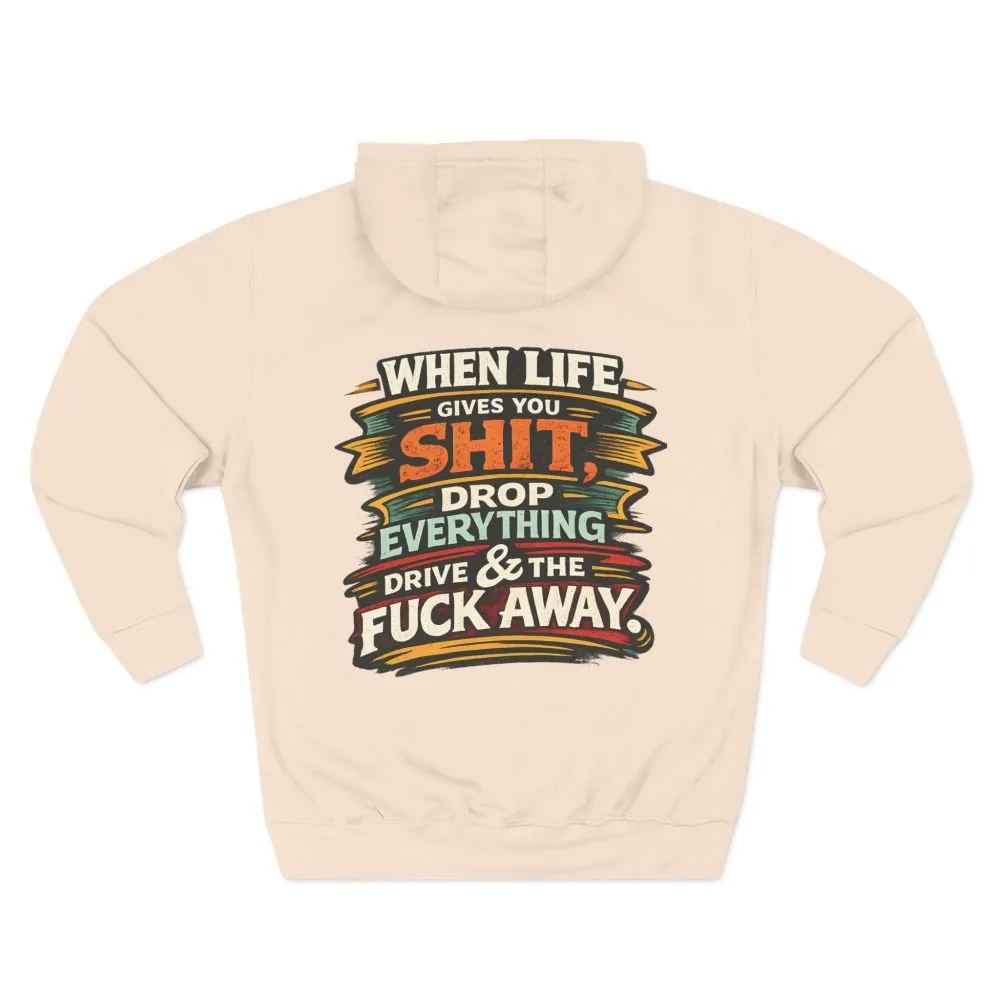 Three-Panel Fleece Hoodie - "When Live Gives You Shit" Design F**K-Line