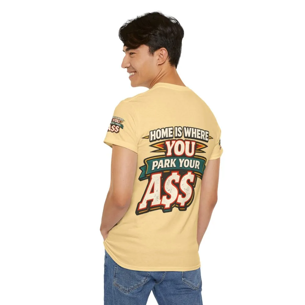 Unisex Heavy Cotton Tee — "Home Is Where You Park Your Ass" Design F**K-Line