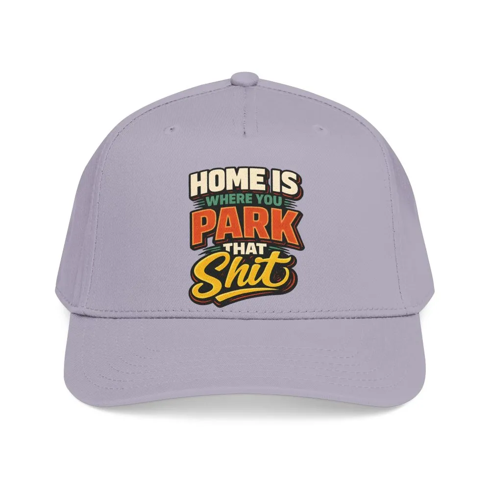 Baseball Cap - "Home Is Where You Park That Shit" Design F**K-Line