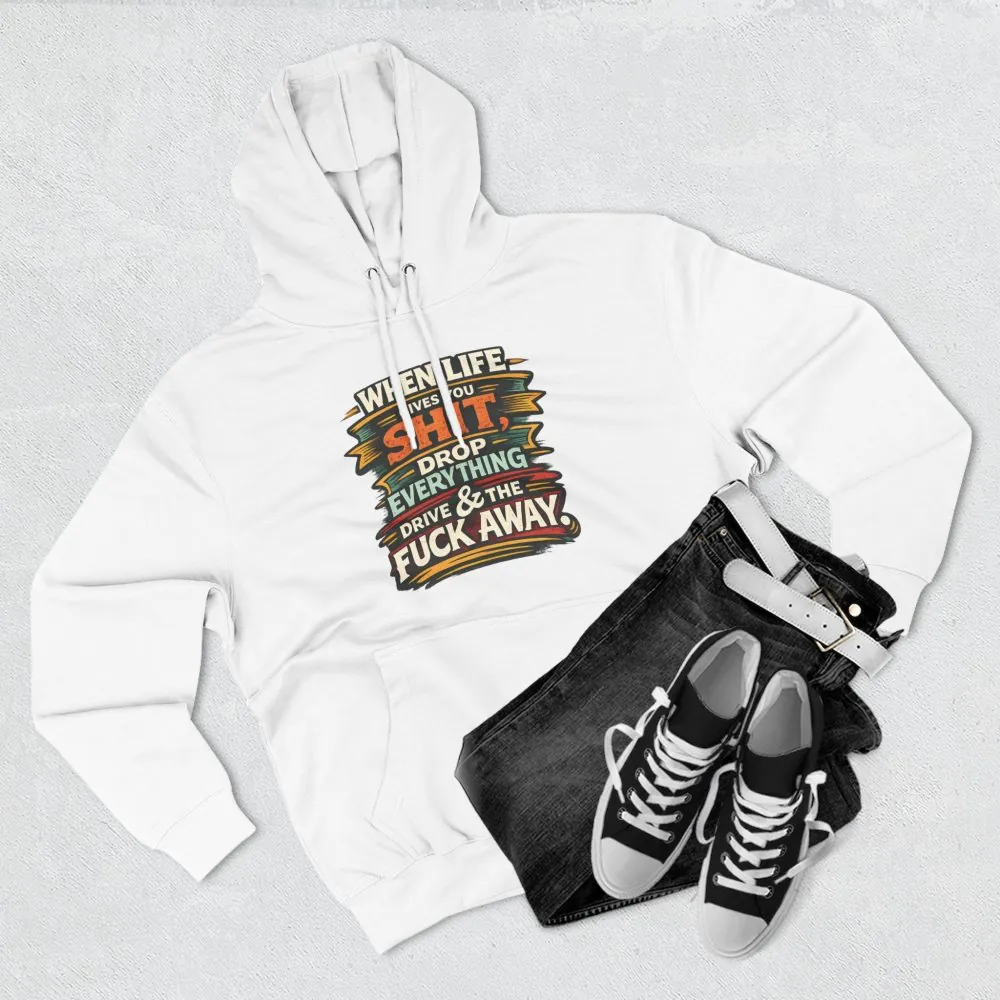 Three-Panel Fleece Hoodie - "When Live Gives You Shit" Design F**K-Line