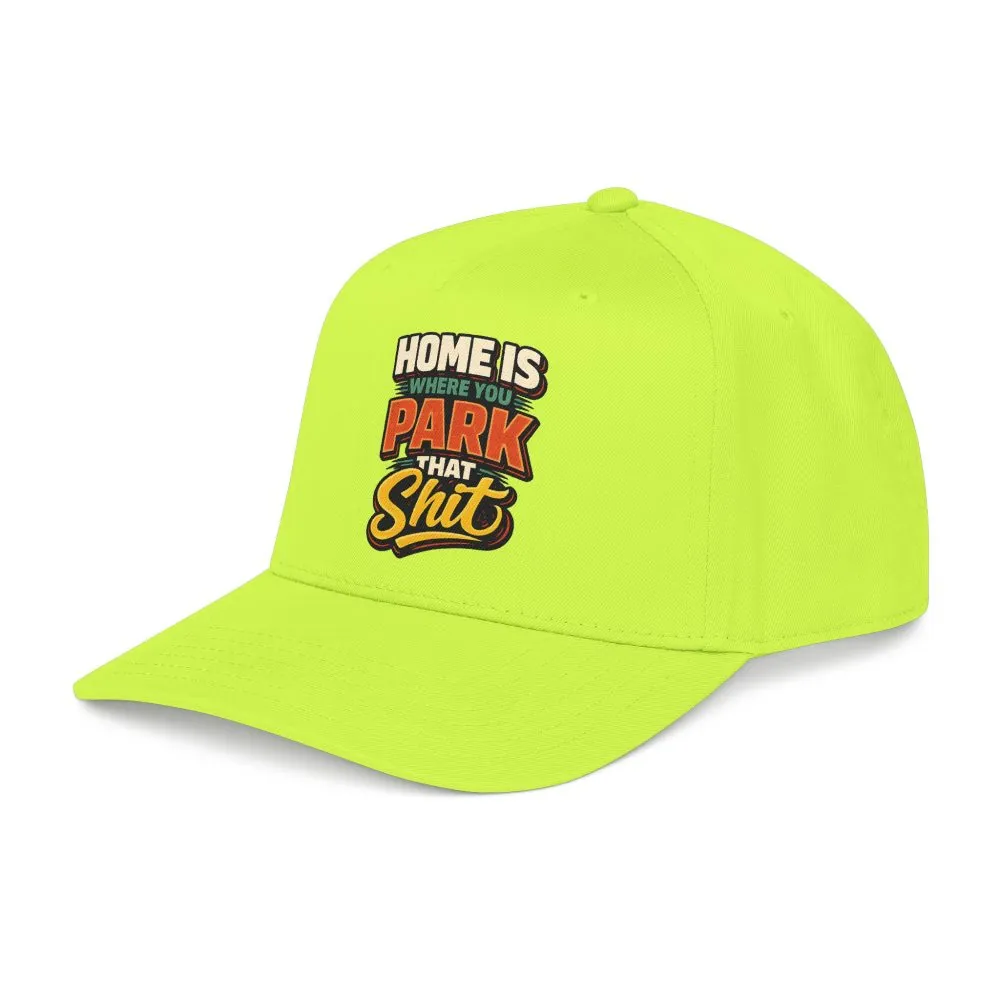 Baseball Cap - "Home Is Where You Park That Shit" Design F**K-Line