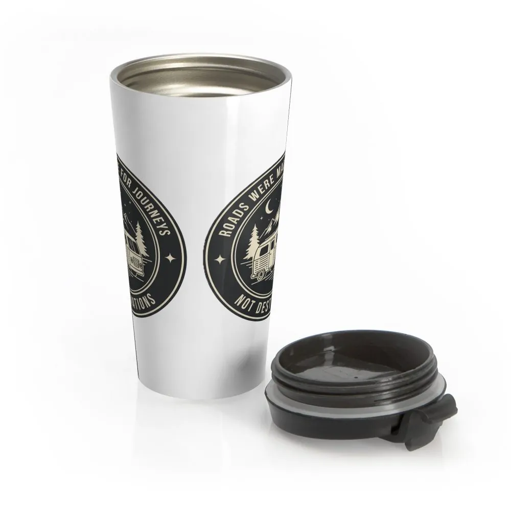 Stainless Steel Travel Mug – "ROAD WHERE MADE FOR JOURNEYS-NOT DESTINATIONS"