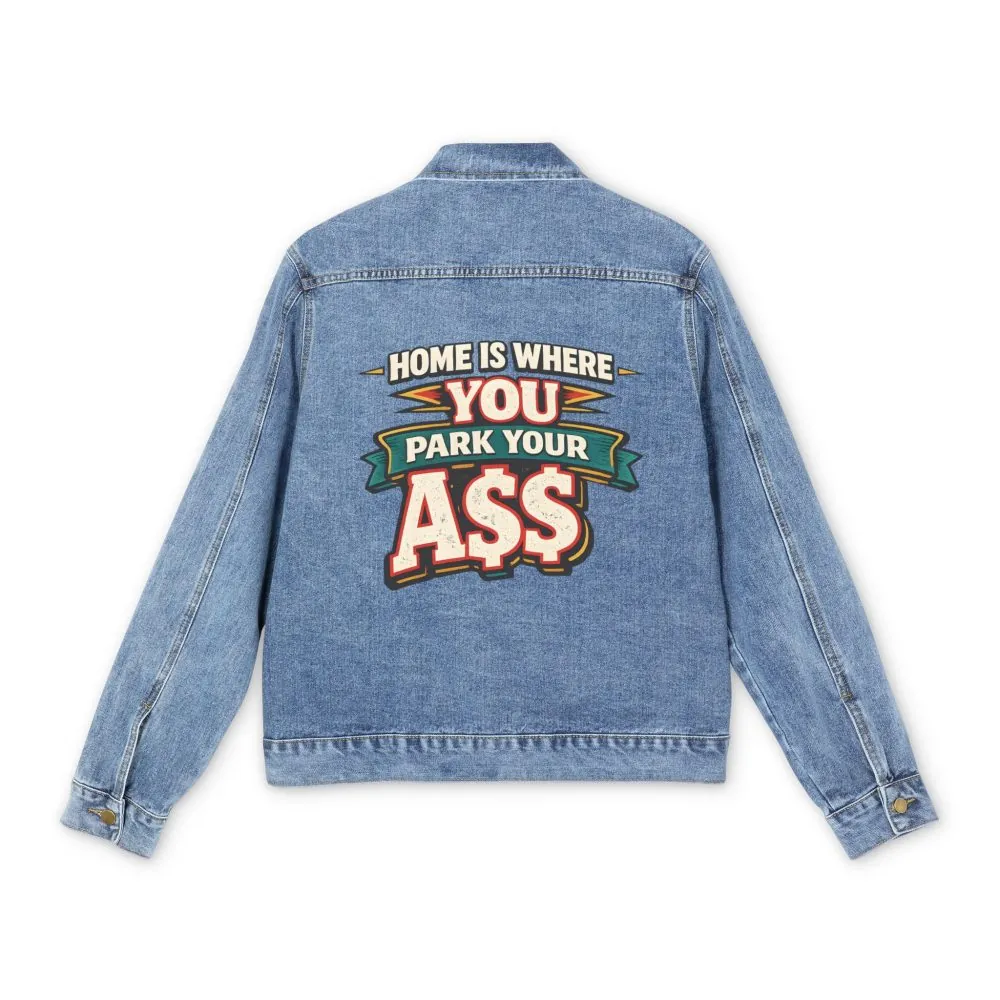 Men's Denim Jacket — "Home Is Where You Park Your Ass" Design F**K-Line