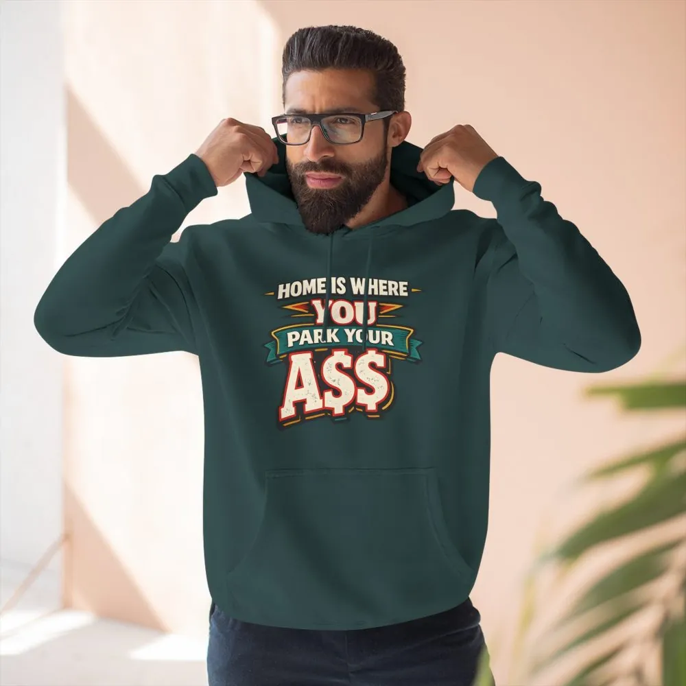 6133147130030755321_2048.jpeg Three-Panel Fleece Hoodie - "Home Is Where You Park Your Ass" Design F**K-Line