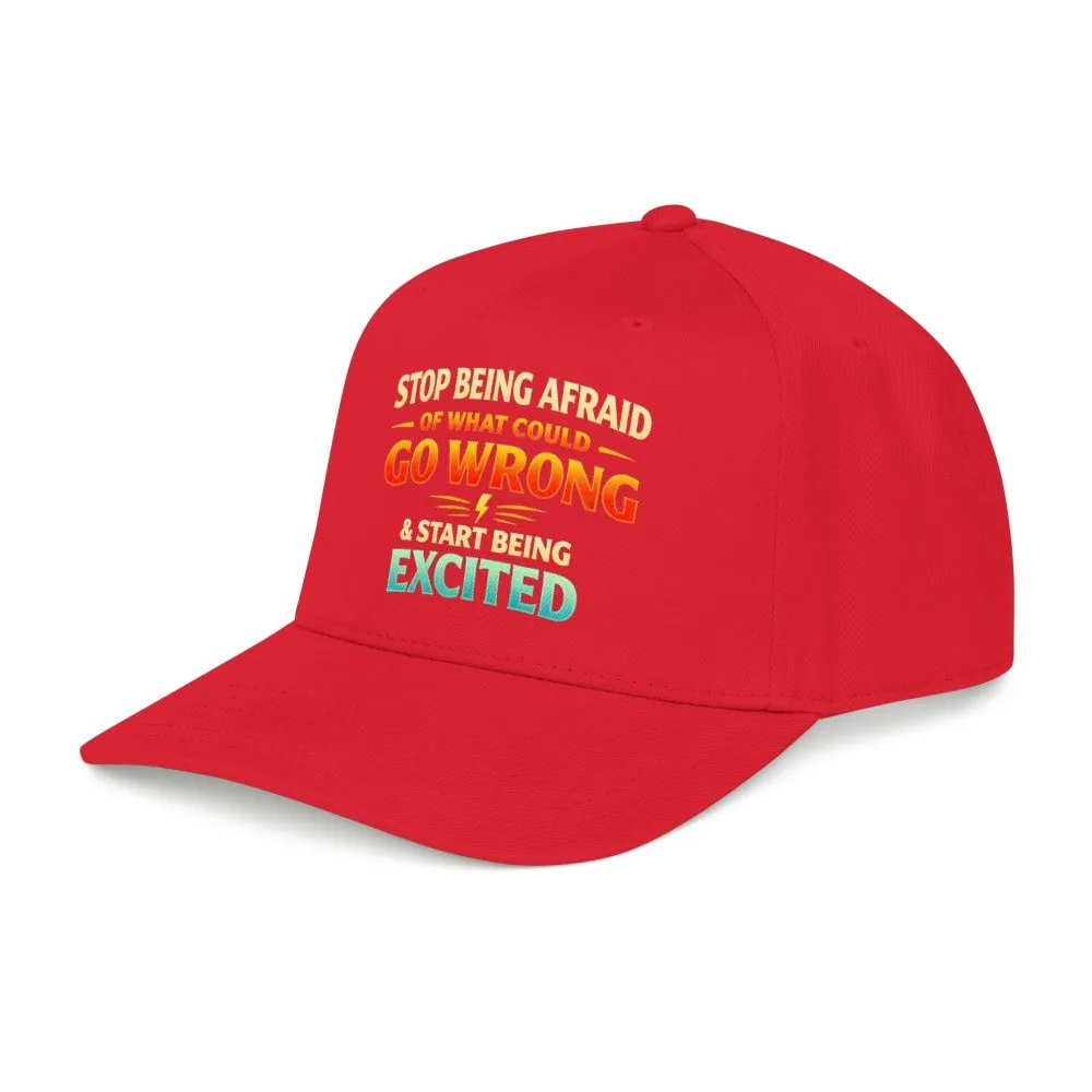 Baseball Cap - "Stop Being Afraid Of What Could Go Wrong" Design Scenic-Line