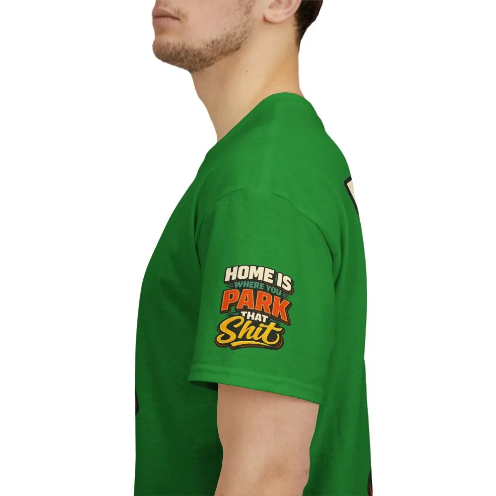 Unisex Heavy Cotton Tee — "Home Is Where You Park That Shit" Design F**K-Line