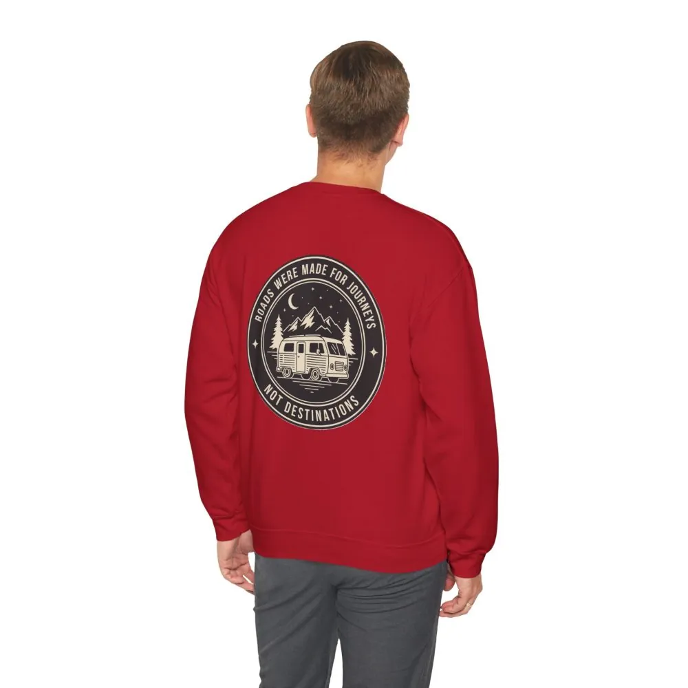 Crewneck Sweatshirt — "ROAD WHERE MADE FOR JOURNEYS-NOT DESTINATIONS" (Only Front + Back printed) Vintage Camper Van Outdoor Graphic
