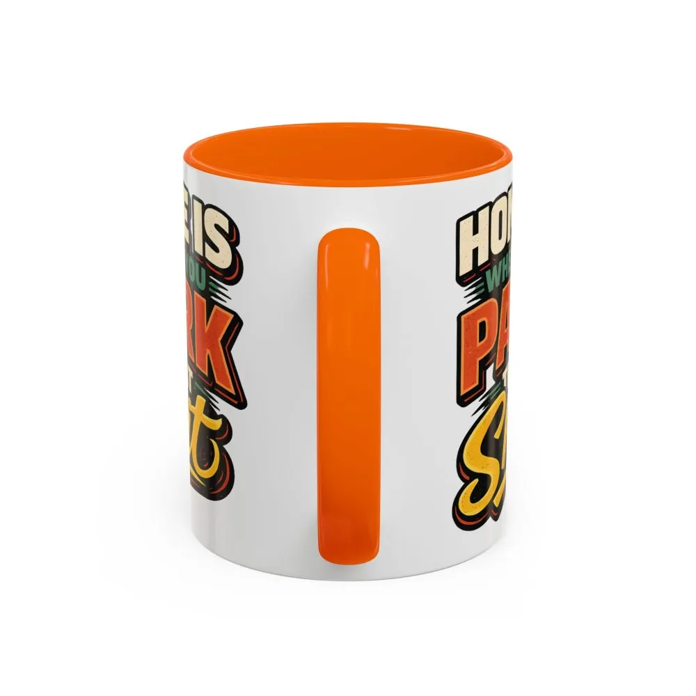 6472297255501357153_2048.jpeg Accent Coffee Mug (11, 15oz) — "Home Is Where You Park That Shit" Design F**K-Line