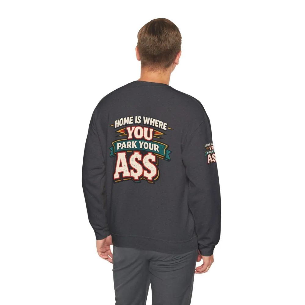 Unisex Heavy Blend™ Crewneck Sweatshirt — "Home Is Where You Park Your Ass" Design F**K-Line