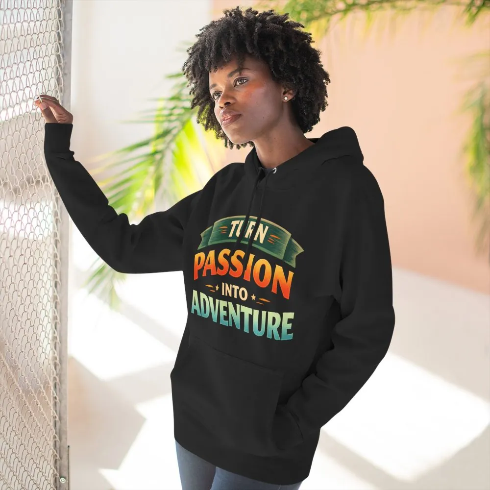 Three-Panel Fleece Hoodie - "Turn Passion Into Adventure" Design Scenic-Line