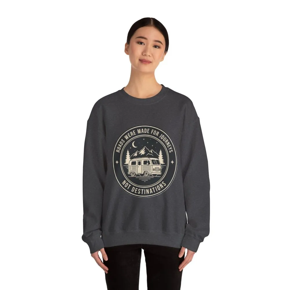 Crewneck Sweatshirt — "ROAD WHERE MADE FOR JOURNEYS-NOT DESTINATIONS" (Only Front + Back printed) Vintage Camper Van Outdoor Graphic
