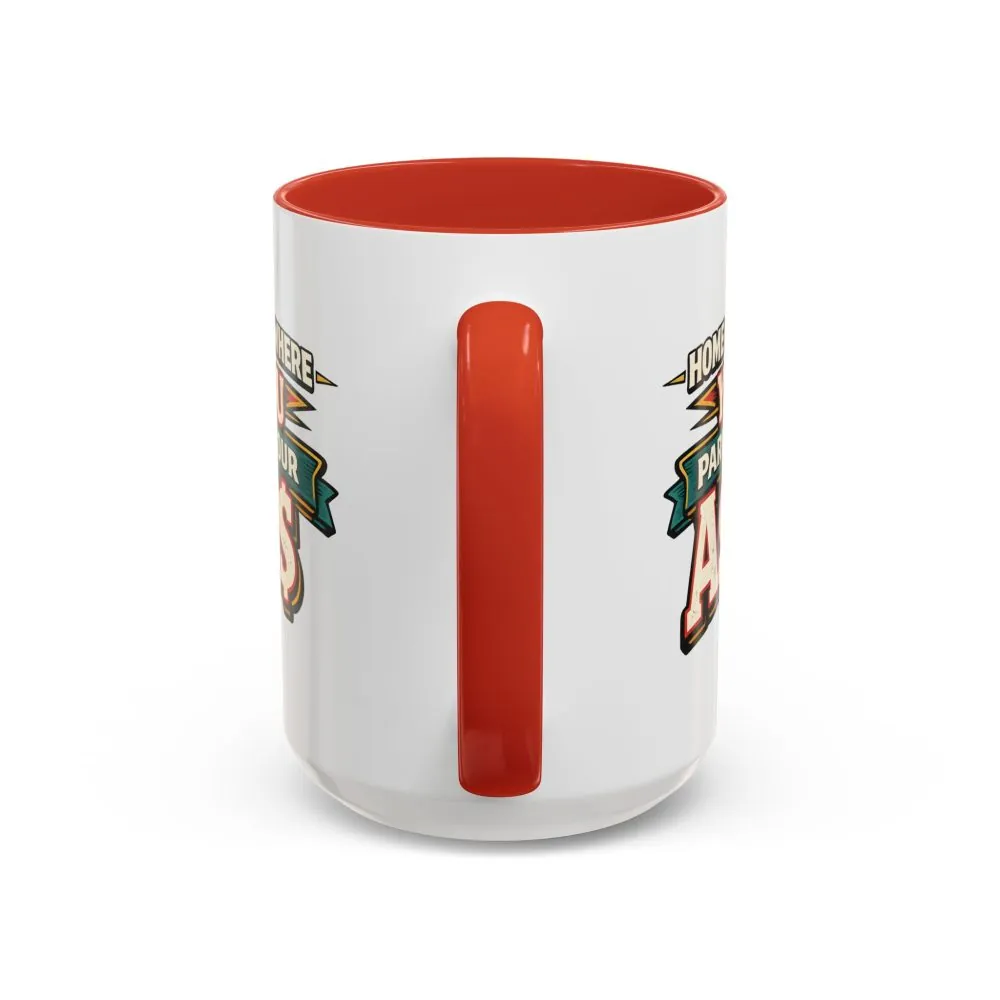 6713929027802996085_2048.jpeg Accent Coffee Mug (11, 15oz) — "Home Is Where You Park Your Ass" Design F**K-Line
