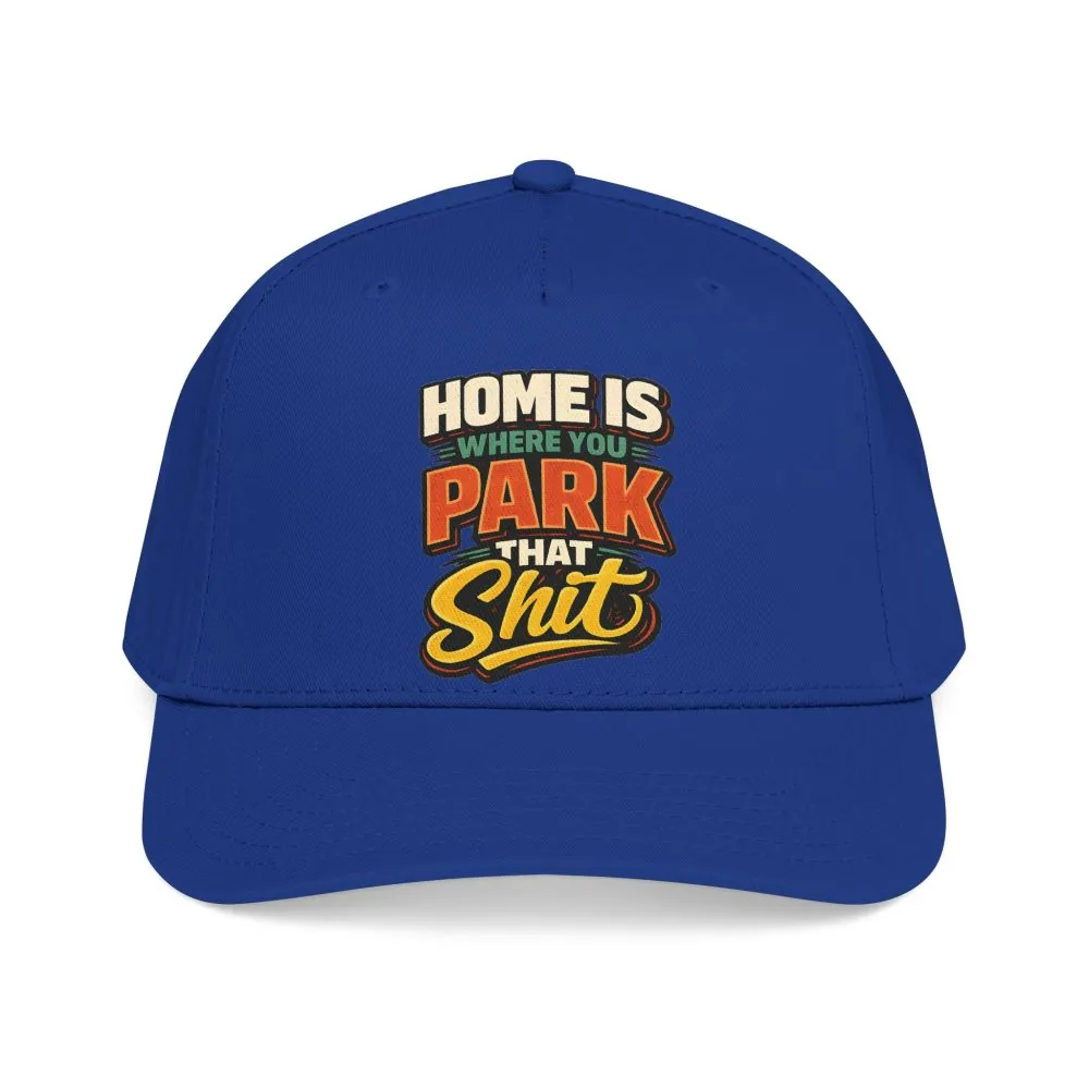 Baseball Cap - "Home Is Where You Park That Shit" Design F**K-Line
