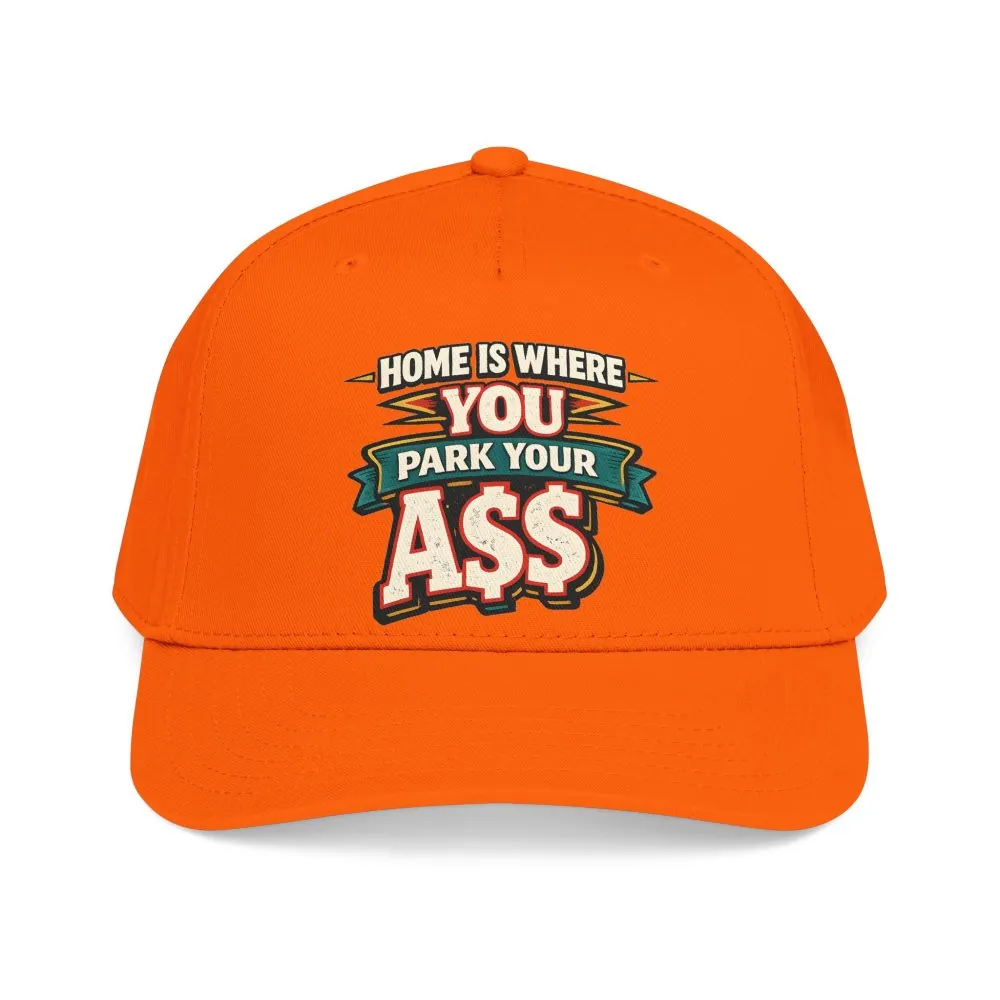 Baseball Cap - "Home Is Where You Park Your Ass" Design F**K-Line