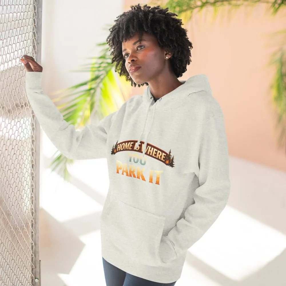 Three-Panel Fleece Hoodie - "Home Is Where You Park It" Design Scenic-Line