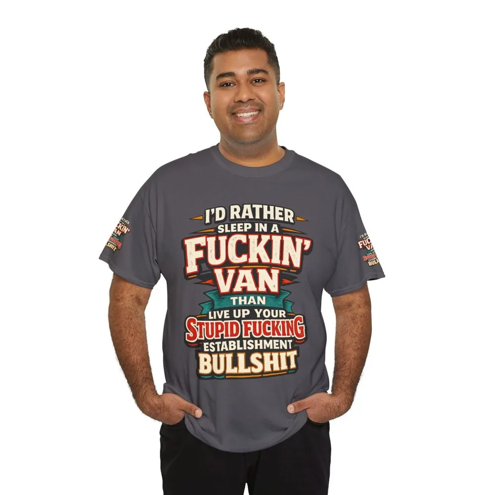 Unisex Heavy Cotton Tee — "I´d Rather Sleep in A Fucking Van" Design F**K-Line