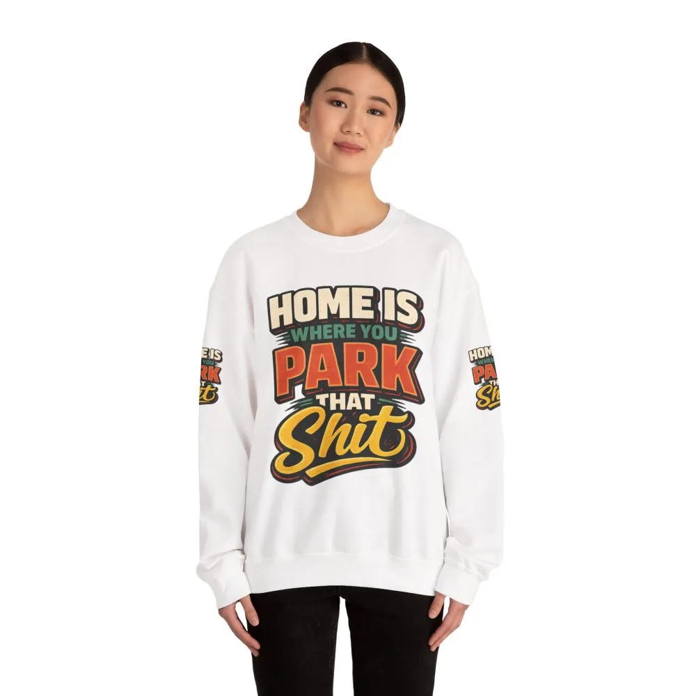 6960688134938425831_2048.jpeg Unisex Heavy Blend™ Crewneck Sweatshirt — "Home Is Where You Park That Shit" Design F**K-Line