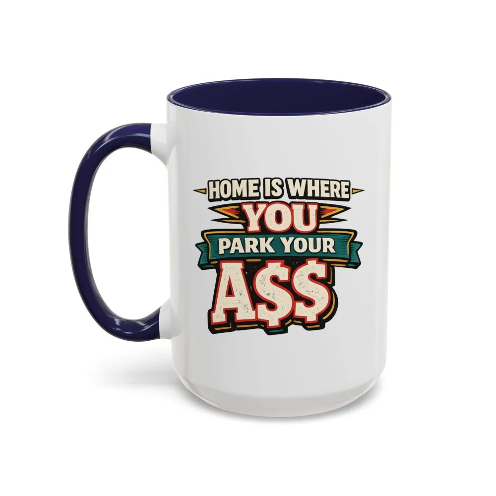 6974249850985023964_2048.jpeg Accent Coffee Mug (11, 15oz) — "Home Is Where You Park Your Ass" Design F**K-Line