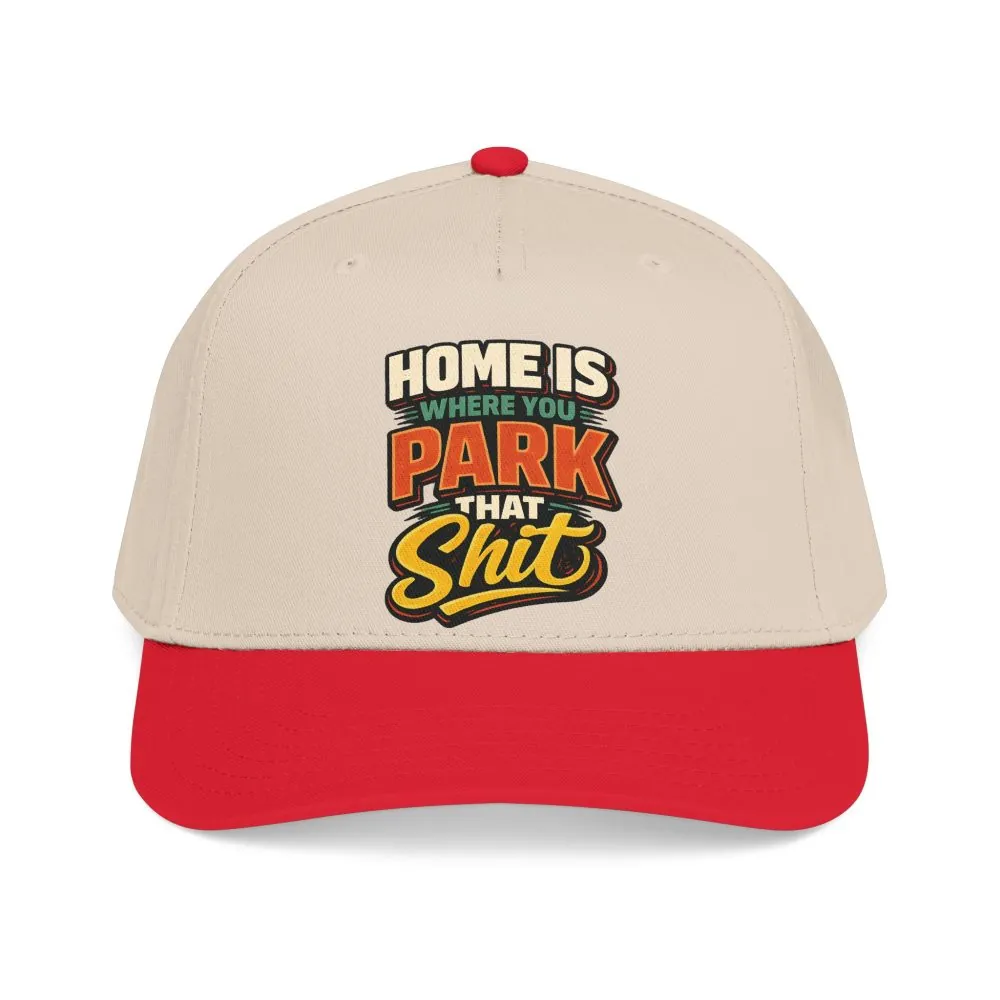 Baseball Cap - "Home Is Where You Park That Shit" Design F**K-Line