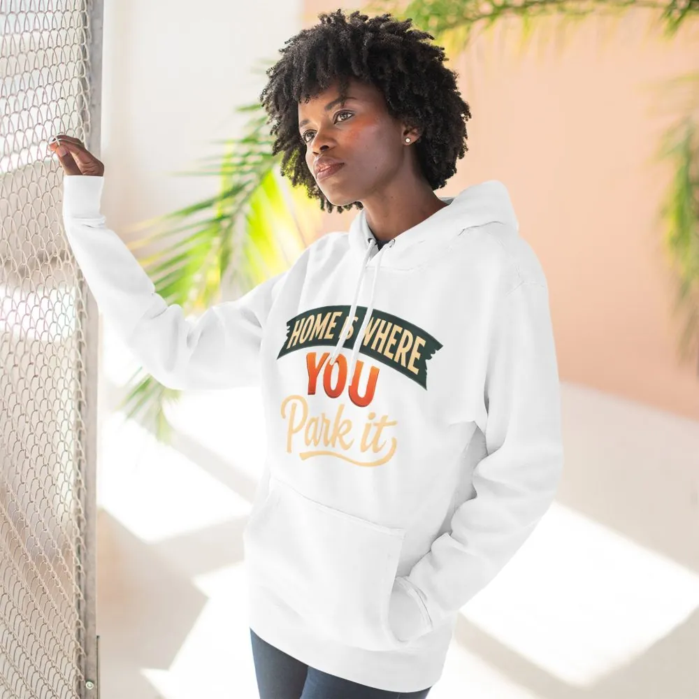 Three-Panel Fleece Hoodie - "Home Is Where You Park It" Design Scenic-Line