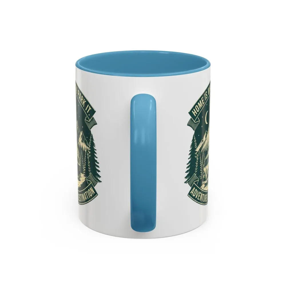 Coffee Mug — "Home Is Where You Park It-Adventure is the destination"  (11/15oz) (Both sides printed)