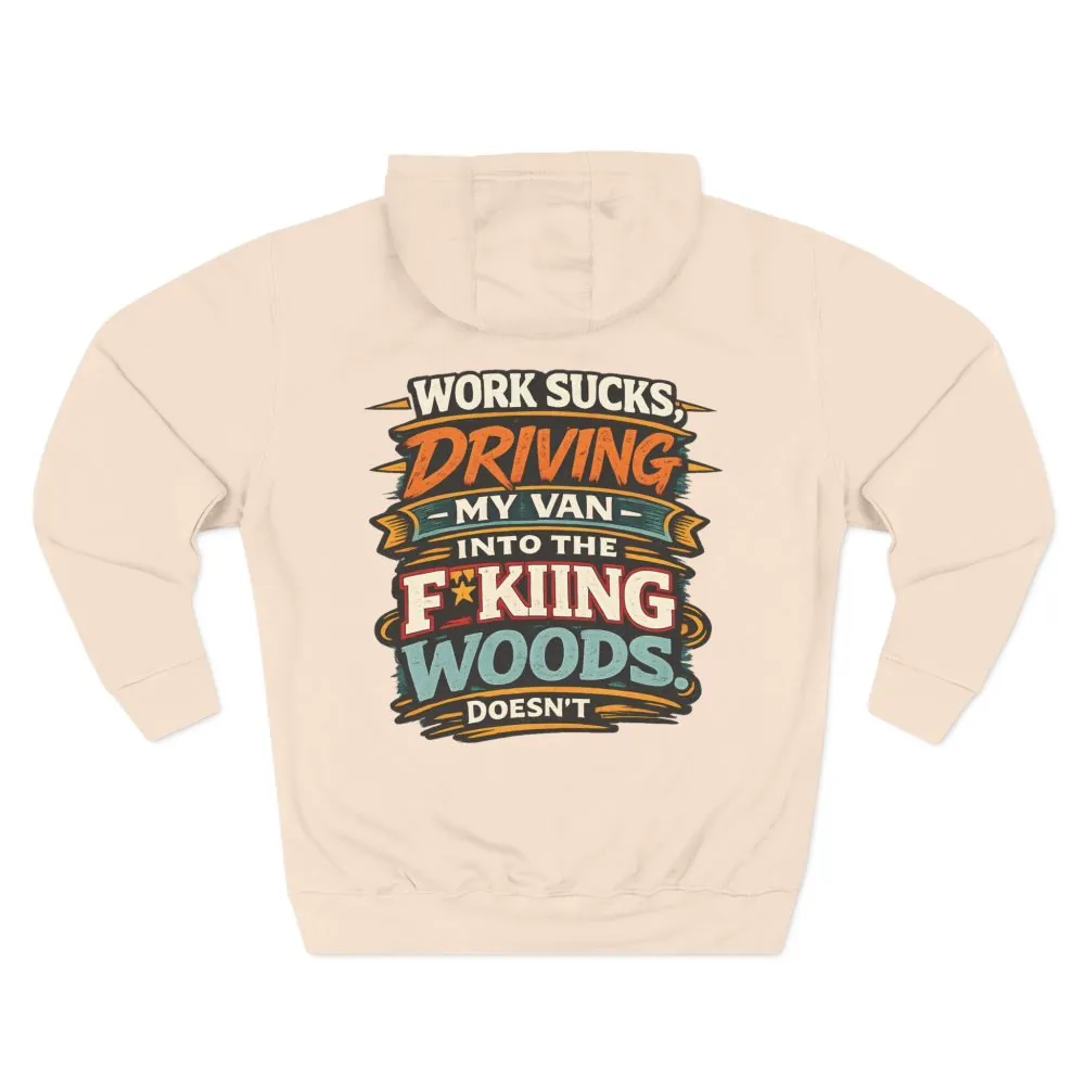 Three-Panel Fleece Hoodie - "Work Sucks" Design F**K-Line