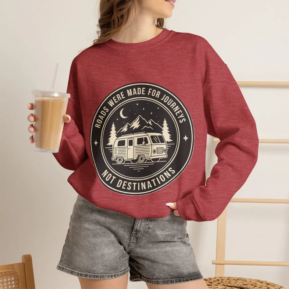 Crewneck Sweatshirt — "ROAD WHERE MADE FOR JOURNEYS-NOT DESTINATIONS" (Only Front + Back printed) Vintage Camper Van Outdoor Graphic