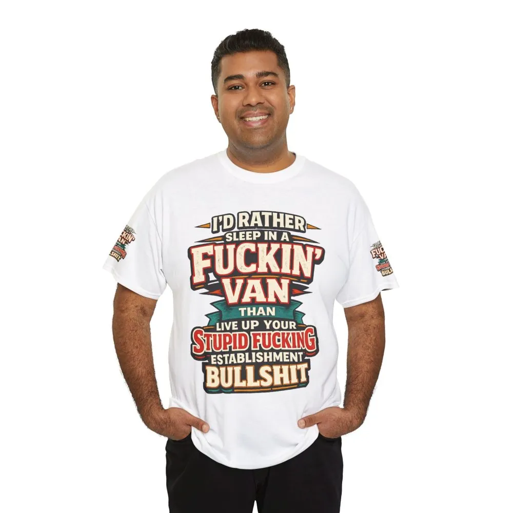 Unisex Heavy Cotton Tee — "I´d Rather Sleep in A Fucking Van" Design F**K-Line