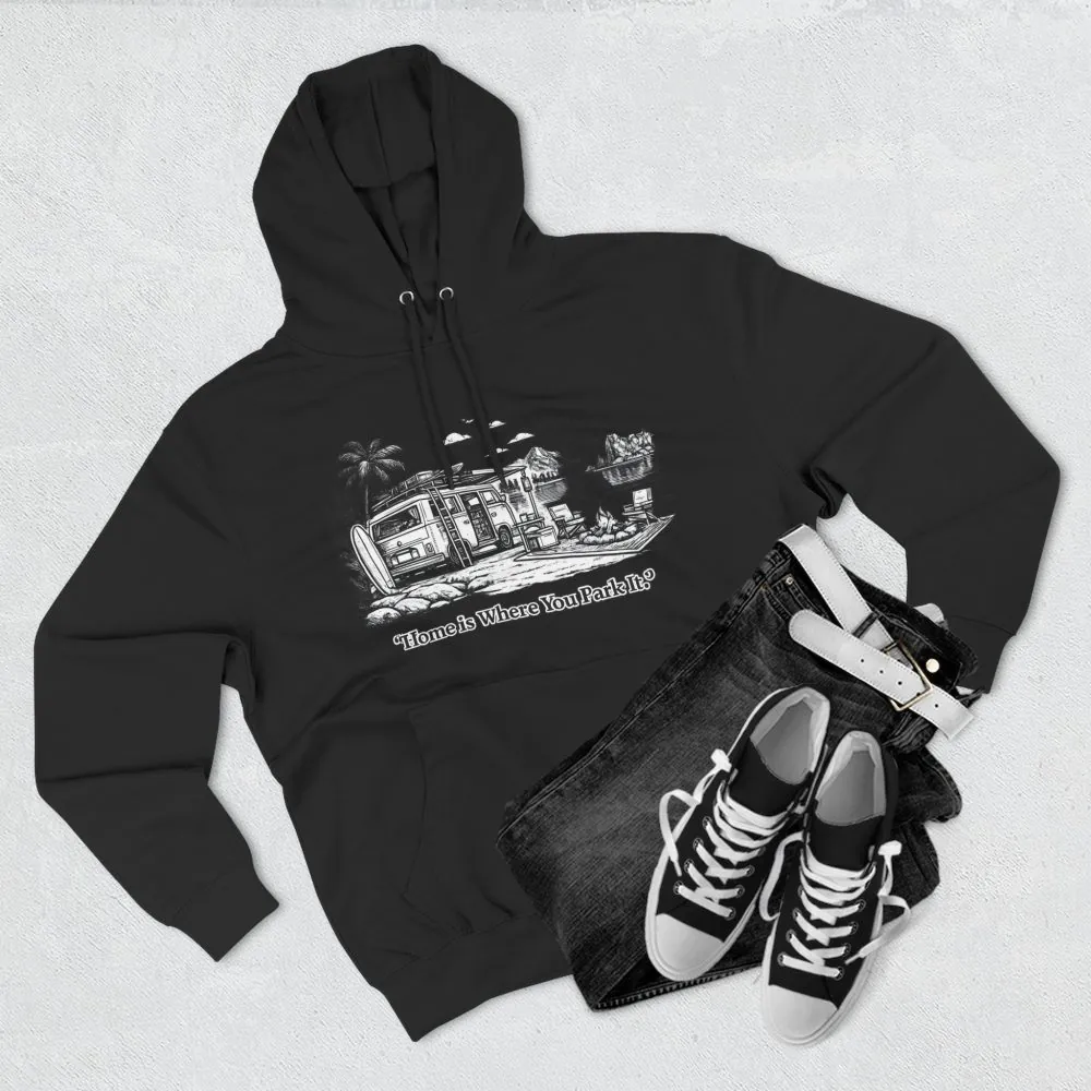 Three-Panel Fleece Hoodie - "Home Is Where You Park It" Design Minimal-Line
