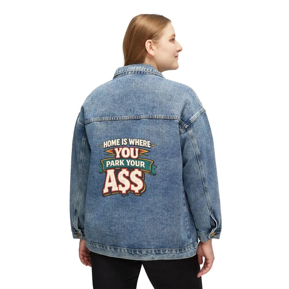 Women's Denim Jacket — "Home Is Where You Park Your Ass" Design F**K-Line