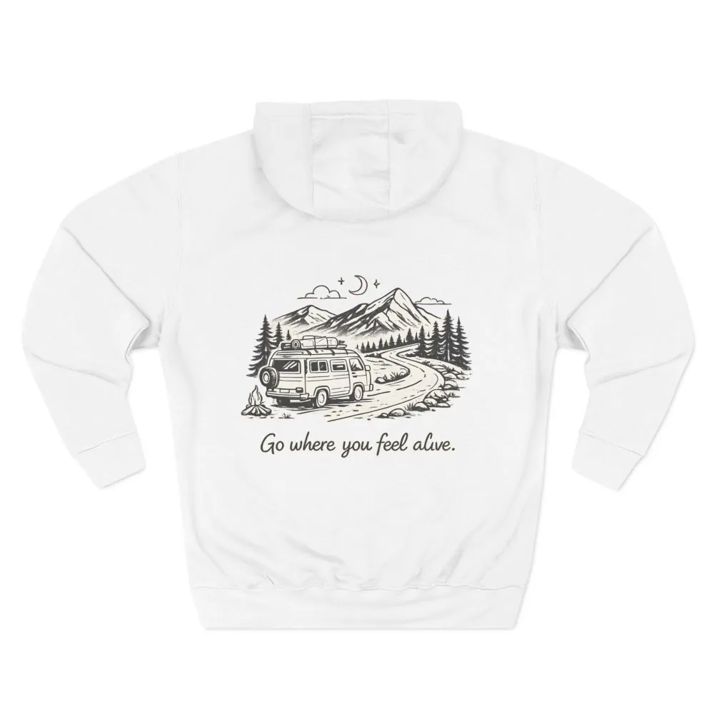Three-Panel Fleece Hoodie - "Go Where You Feel Alive" Design Minimal-Line