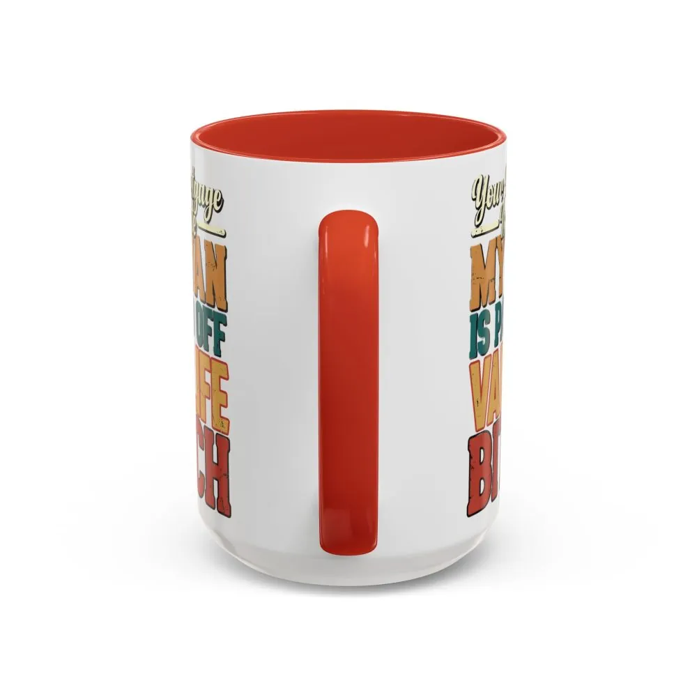 Accent Coffee Mug (11, 15oz) — "Your Mortgage Is Cute" Design F**K-Line