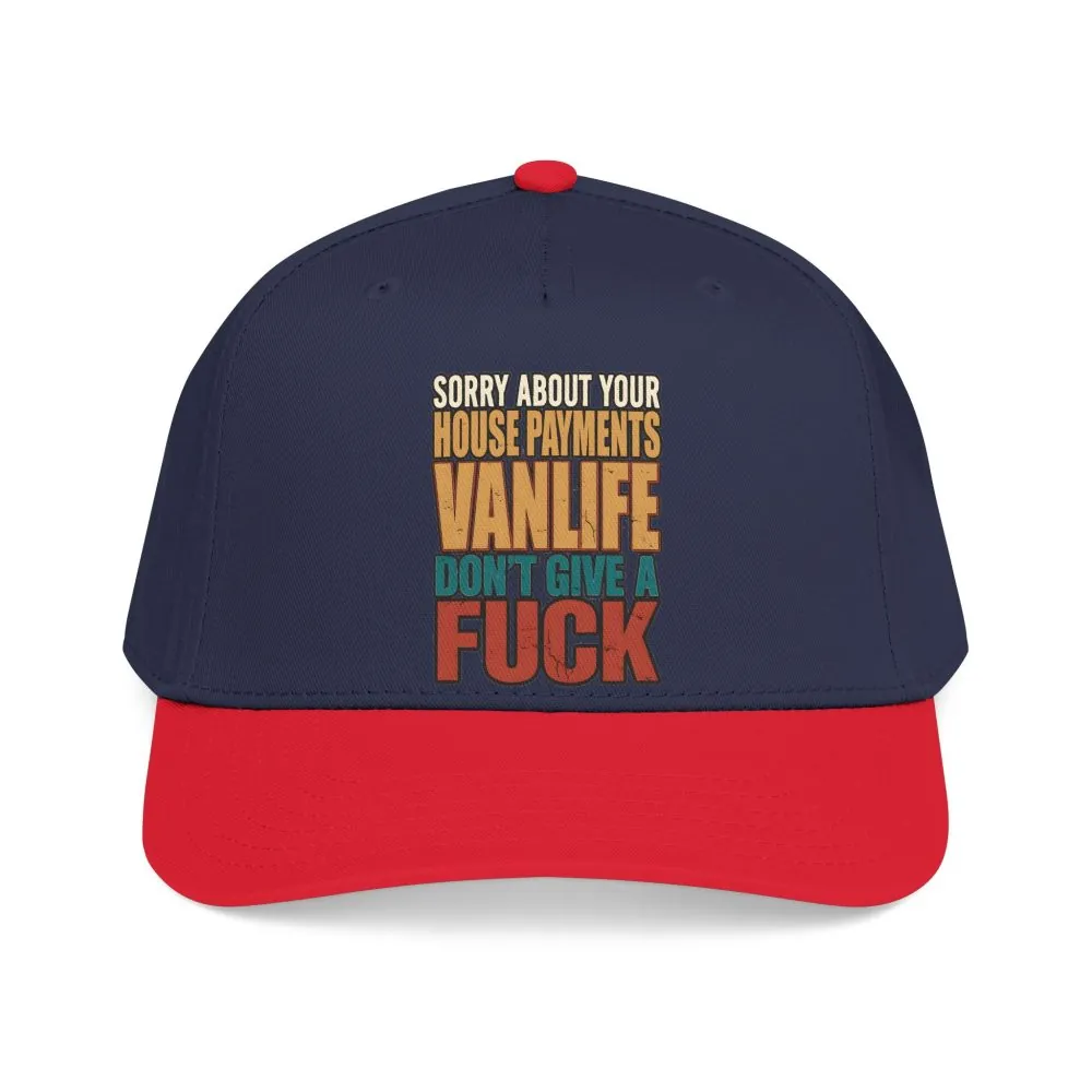Baseball Cap - "Sorry About Your House Payments" Design F**K-Line