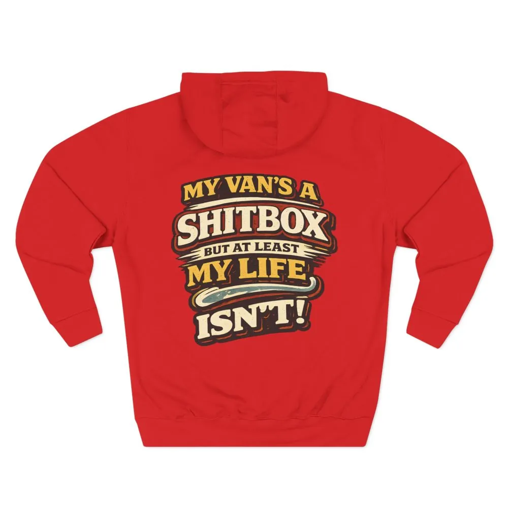 Three-Panel Fleece Hoodie - "My Van`s A Shitbox" Design F**K-Line