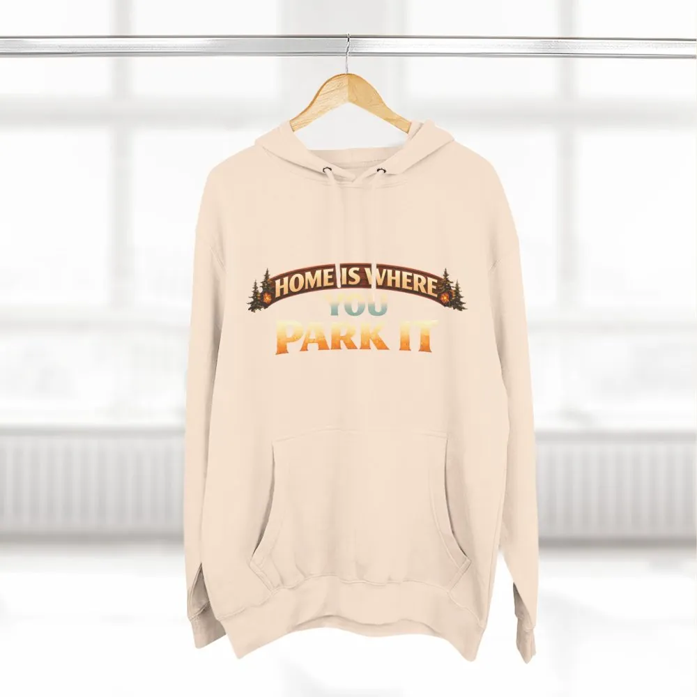 Three-Panel Fleece Hoodie - "Home Is Where You Park It" Design Scenic-Line
