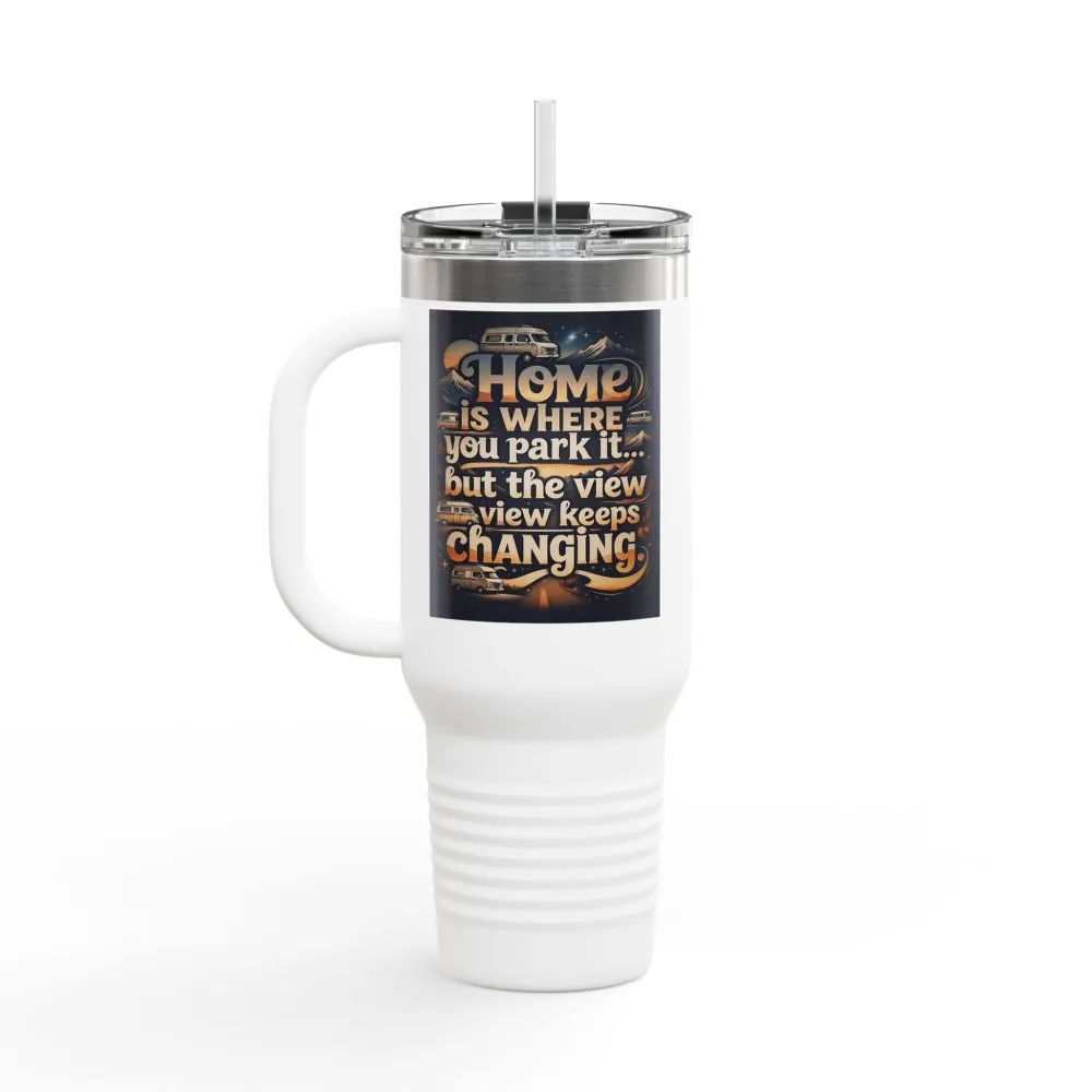 Insulated Travel Mug — "Home Is Where You Park It -But The View keep Changing" RV Camper Design
