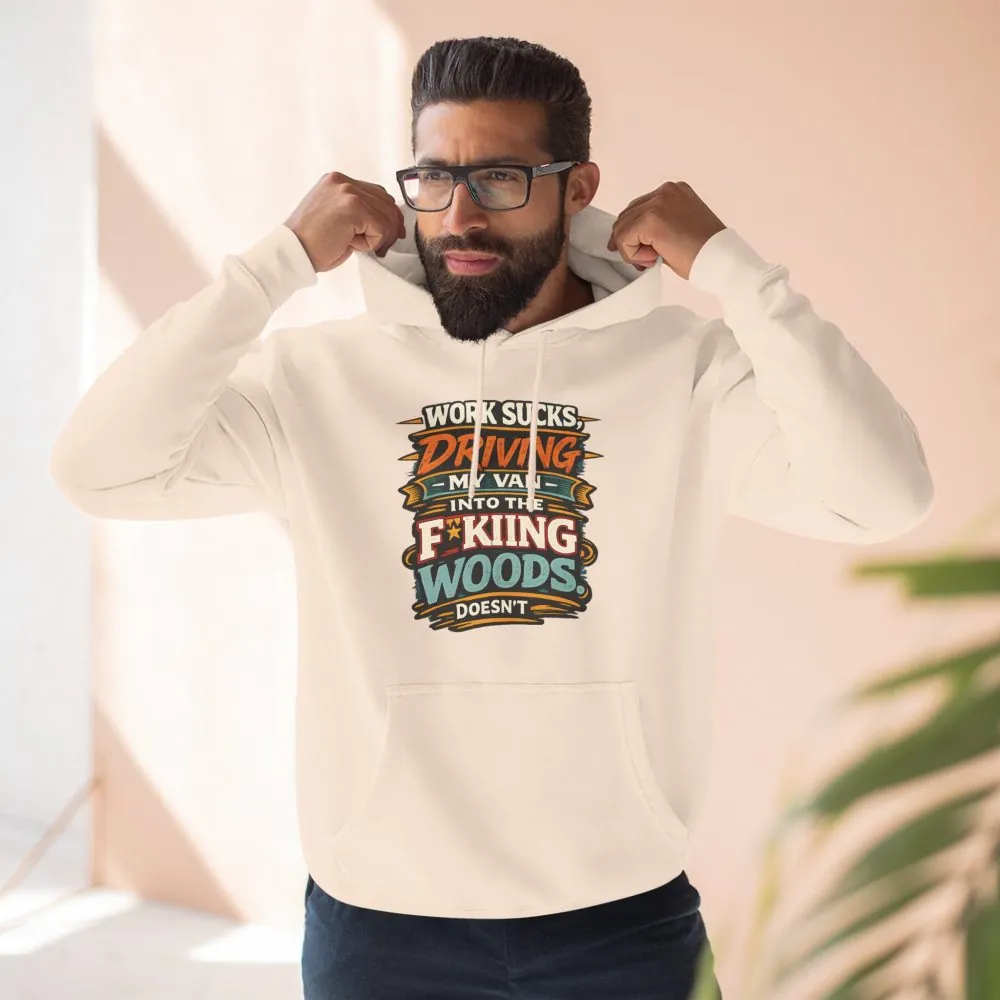 Three-Panel Fleece Hoodie - "Work Sucks" Design F**K-Line