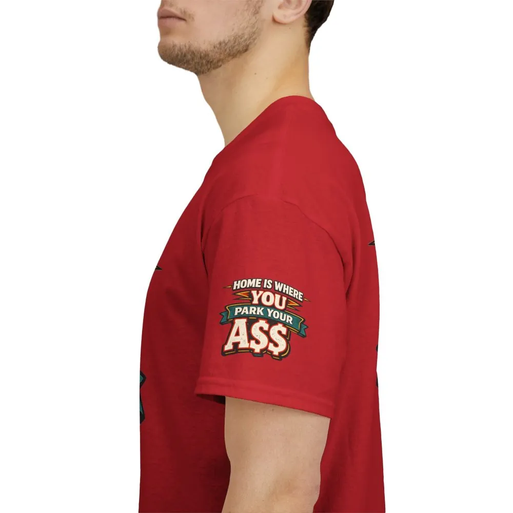 Unisex Heavy Cotton Tee — "Home Is Where You Park Your Ass" Design F**K-Line