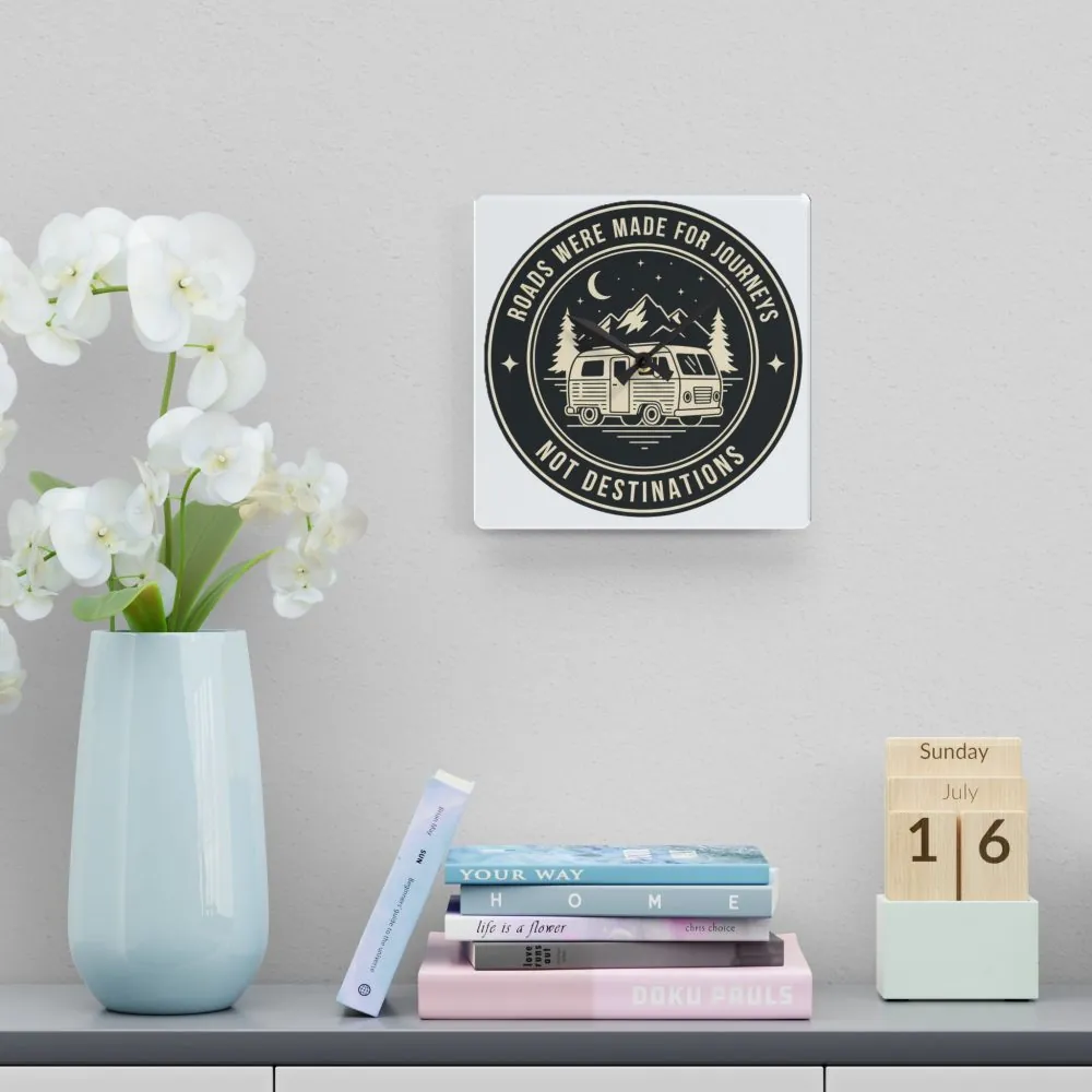 Acrylic Wall Clock — "ROAD WHERE MADE FOR JOURNEYS-NOT DESTINATIONS" Camper Van Outdoor Clock