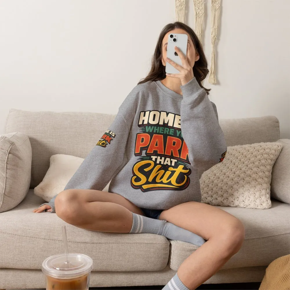 7579718871645462366_2048.jpeg Unisex Heavy Blend™ Crewneck Sweatshirt — "Home Is Where You Park That Shit" Design F**K-Line